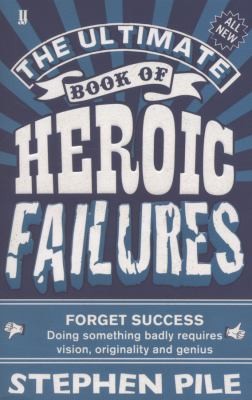 The Ultimate Book Of Heroic Failures