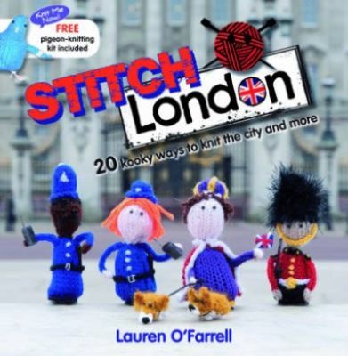 Stitch London 20 Kooky Ways To Knit The City And More