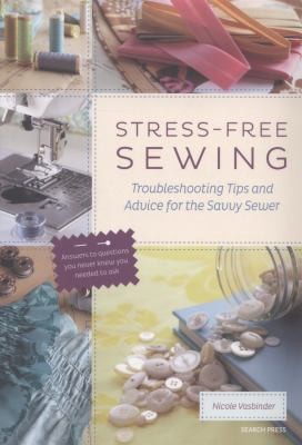 Stressfree Sewing Troubleshooting Tips And Advice For The Savvy Sewer