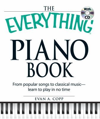 The Everything Piano Book From Popular Songs To Classical Music Learn To Play In No Time