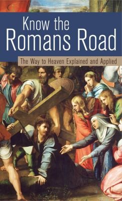Know The Romans Road Mapping The Way To Salvation