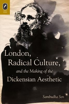 London Radical Culture And The Making Of The Dickensian Aesthetic