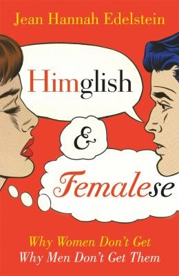 Himglish And Femalese Why Women Dont Get Why Men Dont Get Them