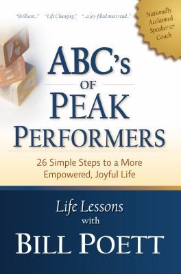 Abcs Of Peak Performers 26 Simple Steps To A More Empowered Joyful Life
