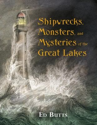 Shipwrecks Monsters And Mysteries Of The Great Lakes