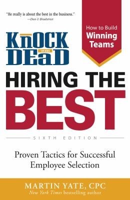 Knock Em Dead Hiring The Best Proven Tactics For Successful Employee Selection