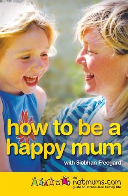 How To Be A Happy Mum