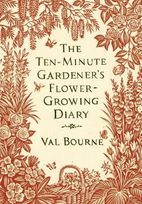 The Tenminute Gardeners Flowergrowing Diary