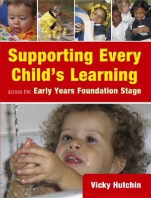 Supporting Every Childs Learning Across The Early Years Foundation Stage