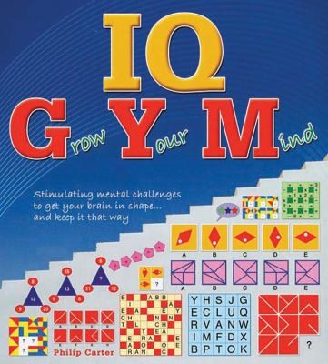 Iq Gym Stimulating Mental Challenges To Get Your Brain In Shap And Keep It That Way