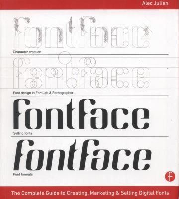 Fontface The Complete Guide To Creating Marketing And Selling Digital Fonts