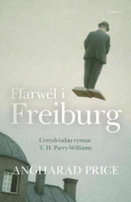 Ffarwel I Freiburg  Crwydriadau Cynnar T H Parry Williams