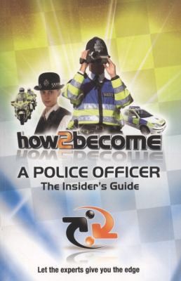 The Insiders Guide To Becoming A Police Officer