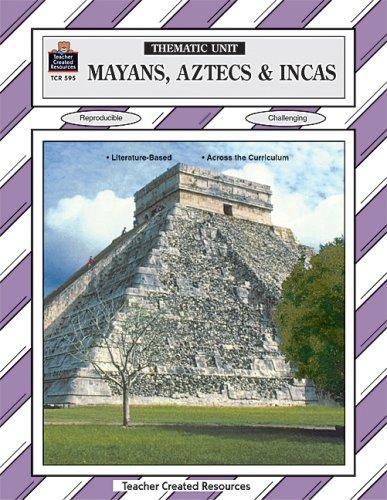 Mayans, Aztecs and Incas Thematic Unit