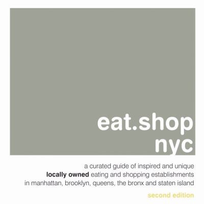EatShop NYC
            
                EatShop NYC The Indispensable Guide to Inspired Locally