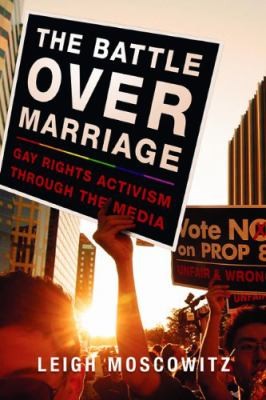 Battle Over Marriage Gay Rights Activism Through The Media