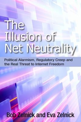 The Illusion Of Net Neutrality Political Alarmism Regulatory Creep And The Real Threat To Internet Freedom
