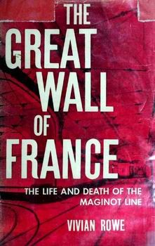 The great wall of France; the triumph of the Maginot Line