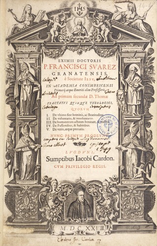 Eximii Doctoris P. Francisci Suarez Granatensis, è Societate Iesu, in Academia Conimbricensi primarij atque emeriti olim professoris, Ad primam secundae D. Thomae tractatus quinque theologici ...