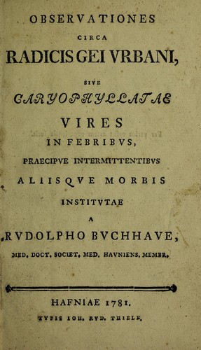 Observationes circa radicis gei urbani, sive caryophyllatae vires in febribus, praecipue intermittentibus aliisque morbis institutae