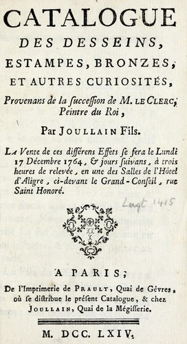 Catalogue des dessins, estampes, bronzes, et autres curiosités, provenans de la succession de M. Le Clerc, peintre du roi