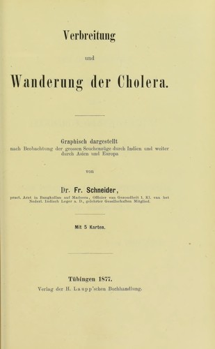 Verbreitung und Wanderung der Cholera : graphisch dargestellt nach Beobachtung der grossen Seuchenzuge durch Indien und weiter durch Asien und Europa
