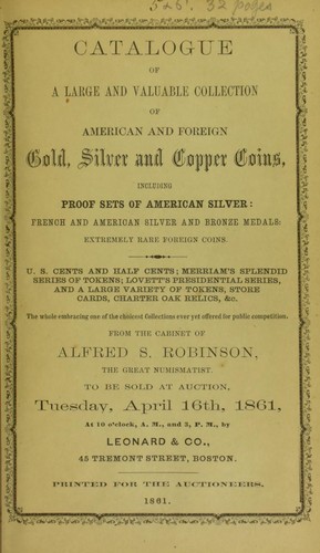 Catalogue of a large and valuable collection of American and foreign gold, silver and copper coins, including proof sets of American silver: French and American silver and bronze medals; extremely rare foreign coins