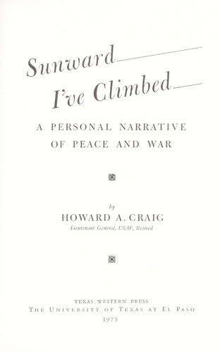 Sunward I've climbed : a personal narrative of peace and war