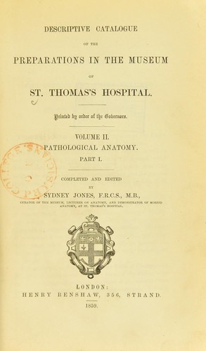 Descriptive catalogue of the preparations in the museum of St. Thomas's Hospital