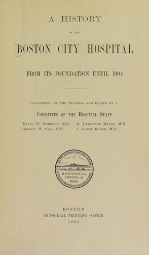 A history of the Boston City hospital from its foundation until 1904