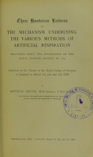 Three Hunterian lectures on the mechanism underlying the various methods of artificial respiration practised since the foundation of the Royal Humane Society in 1774