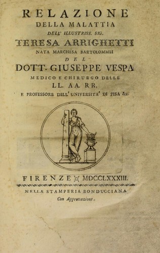 Relazione della malattia dell'illustriss. Sig. T. Arrighetti, nata Marchesa Bartolommei