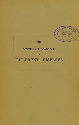 The mother's manual of children's diseases