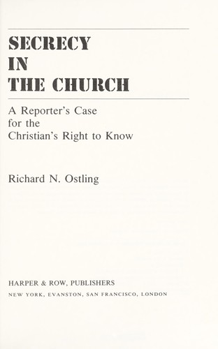 Secrecy in the church; a reporter's case for the Christian's right to know