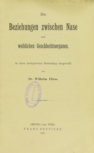 Die Beziehungen zwischen Nase und weiblichen Geschlechtsorganen, in ihrer biologischen Bedeutung dargestellt