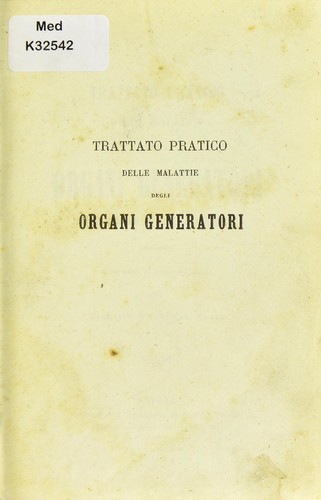 Trattato pratico delle malattie degli organi generatori dell'uomo e della donna