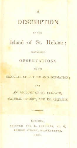 A description of the island of St. Helena; containing observations on its singular structure and formation, and an account of its climate, natural history, and inhabitants