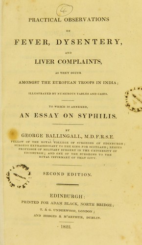 Practical observations on fever, dysentery, and liver complaints, as they occur amongst the European troops in India ; to which is annexed, an essay on syphilis