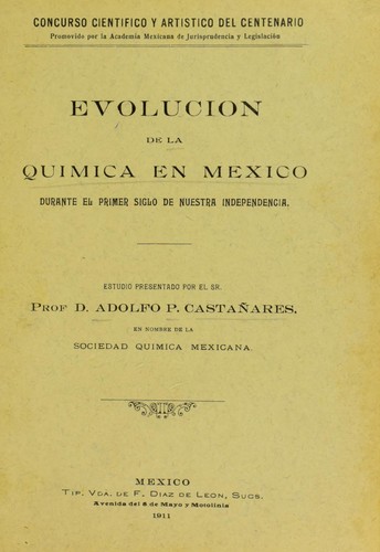 Evolucion de la quimica en M©♭xico durante el primer siglo de nuestra independencia