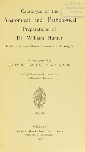 Catalogue of the anatomical and pathological preparations of Dr. William Hunter in the Hunterian Museum, University of Glasgow