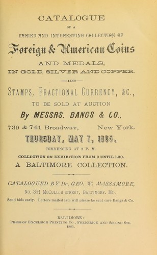 Catalogue of a varied and interesting collection of foreign & American coins and medals in gold, silver and copper