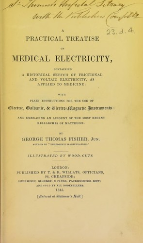 A practical treatise on medical electricity, containing a historical sketch of frictional and voltaic electricity, as applied to medicine
