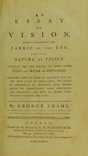 An essay on vision, briefly explaining the fabric of the eye, and the nature of vision