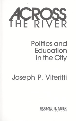 Across the river : politics and education in the city