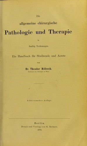 Die allgemeine chirurgische Pathologie und Therapie : in f©ơnfzig Vorlesungen : ein Handbuch f©ơr Studirende und Aerzte