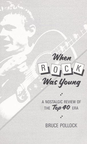 When rock was young : a nostalgic review of the Top 40 era