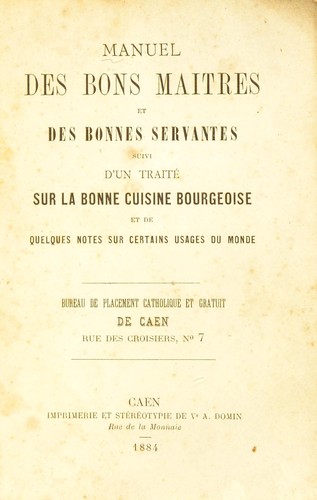Manuel des bons maitres et des bonnes servantes, suivi d'un trait©♭ sur la bonne cuisine bourgeoise, et de quelques notes sur certains usages du monde