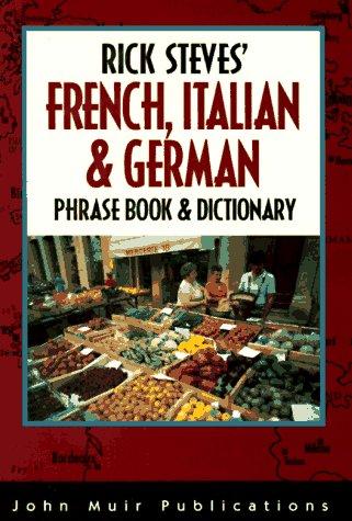 Rick Steves' French, Italian & German phrase book & dictionary.