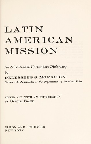 Latin American mission; an adventure in hemisphere diplomacy