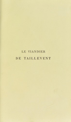 Le viandier de Guillaume Tirel dit Taillevent ...